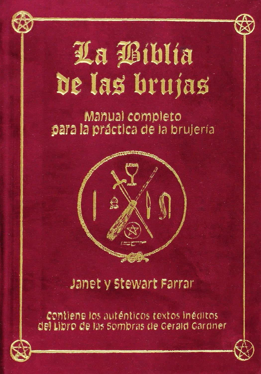 La Biblia de las brujas. Obra completa. Terciopelo rojo: Manual completo para la práctica de la brujería (SIN COLECCION)