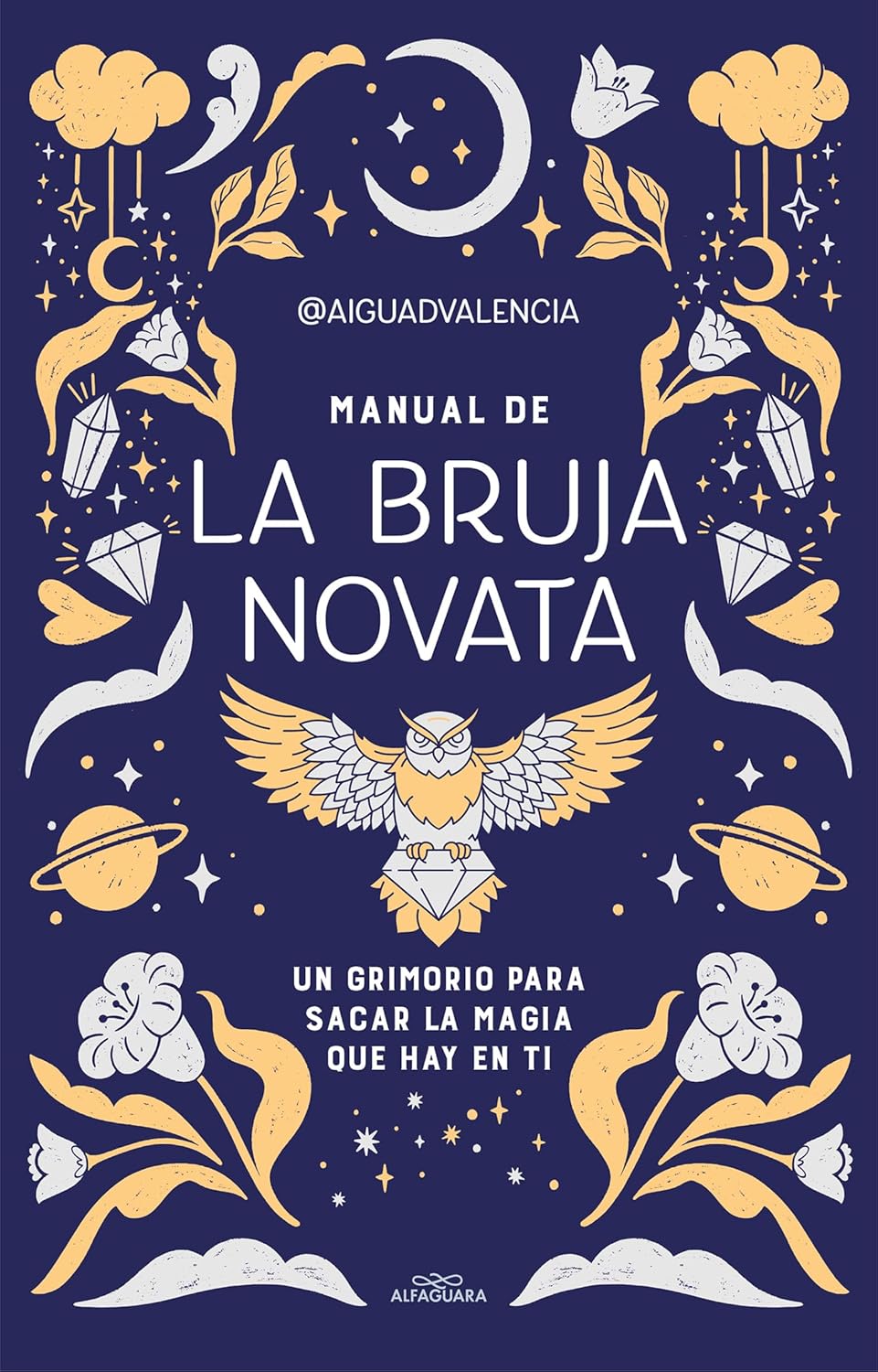 Manual de la bruja novata: Un grimorio para sacar la magia que hay en ti (No ficción ilustrados)