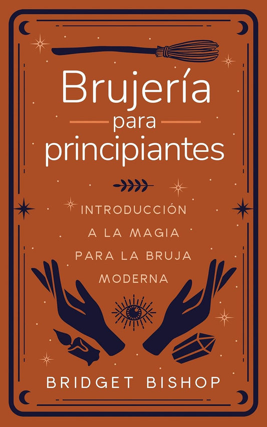 Brujería para principiantes: Introducción a la magia para la bruja moderna