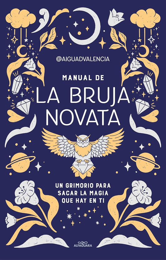 Manual de la bruja novata: Un grimorio para sacar la magia que hay en ti (No ficción ilustrados)